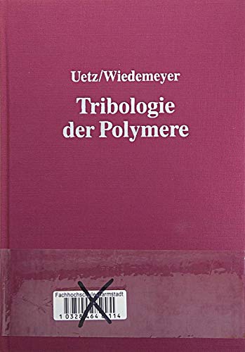 Beispielbild fr Tribologie der Polymere: Grundlagen und Anwendungen in der Technik: Reibung: Verschleiss: Schmierung zum Verkauf von Eulennest Verlag e.K.