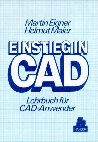 Einstieg in CAD. Lehrbuch für CAD-Anwender - Eigner, Martin, Maier, Helmut