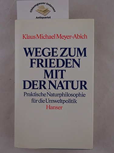 Beispielbild fr Wege zum Frieden mit der Natur. Praktische Naturphilosophie fr die Umweltpolitik zum Verkauf von Antiquariaat Schot