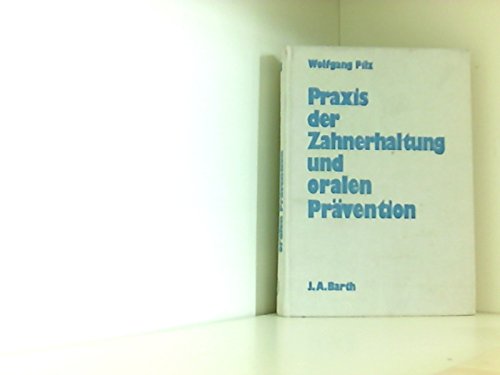 Praxis der Zahnerhaltung und oralen Prävention - Ein Lehr- und Fachbuch für Studium, Praxis und W...