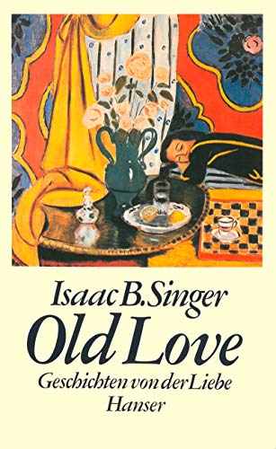 Old Love: Geschichten von der Liebe - Isaac Bashevis, Singer