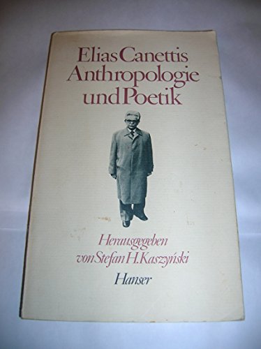 9783446143142: Elias Canettis Anthropologie und Poetik