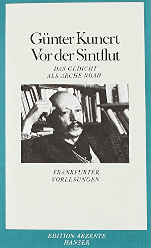 Vor der Sintflut: Das Gedicht als Arche Noah : Frankfurter Vorlesungen (Edition Akzente) (German Edition) (9783446144040) by Kunert, GuÌˆnter