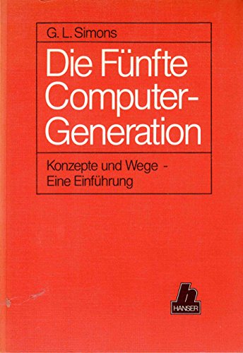 Beispielbild fr Die fnfte Computer Generation Konzepte und Wege - Eine Einfhrung zum Verkauf von NEPO UG