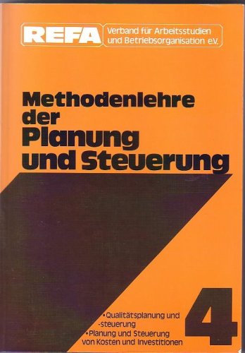9783446144354: REFA Methodenlehre der Planung und Steuerung Teil 4 - REFA Verband fr Arbeitsstudien und Betriebsorganisation (Hrsg.)