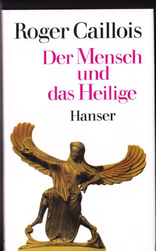 Der Mensch und das Heilige. Aus d. Franz. von Brigitte Weidmann. Mit e. Nachw. von Peter Geble. - Caillois, Roger.