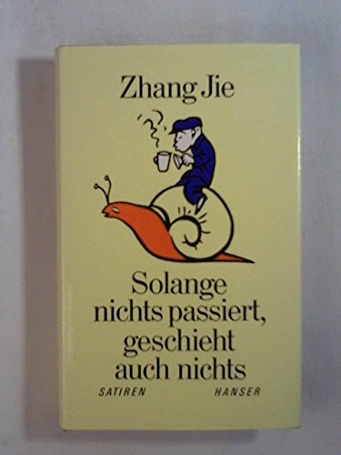 Beispielbild fr Solange nichts passiert, geschieht auch nichts. Satiren. Aus dem Chinesischen von Michael Kahn-Ackermann. zum Verkauf von Antiquariat Gntheroth