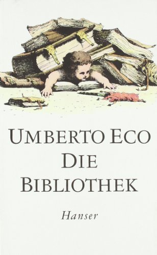 Die Bibliothek (Jahresgabe 1987) Umberto Eco. Aus d. Ital. von Burkhart Kroeber - Umberto Eco, Umberto, Jules Jules Chevrier und Klaus Burkhart Kroeber