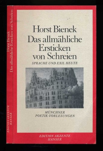 Stock image for Das Allmhliche Ersticken Von Schreien: Sprache und Exile Heute: Munchner Poetik-Vorlesungen for sale by Anybook.com