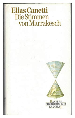 Die Stimmen von Marrakesch: Hansers Bibliothek der Erzähler - Canetti, Elias