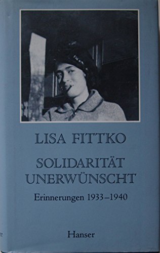 9783446151888: Solidaritt unerwnscht: Meine Flucht durch Europa : Erinnerungen 1933-1940