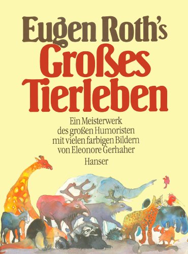 Stock image for Eugen Roths grosses Tierleben. Ein Meisterwerk des grossen Humoristen for sale by Buchfink Das fahrende Antiquariat