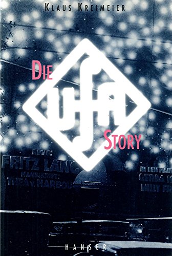 Die Ufa-Story: Geschichte eines Filmkonzerns