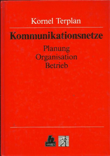 9783446153035: Kommunikationsnetze: Planung, Organisation, Betrieb - Terplan, Kornel