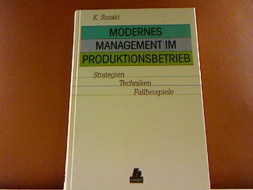 Stock image for Modernes Management im Produktionsbetrieb: Strategien, Techniken, Fallbeispiele for sale by medimops