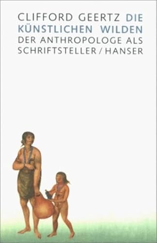 Die künstlichen Wilden. Anthropologen als Schriftsteller.