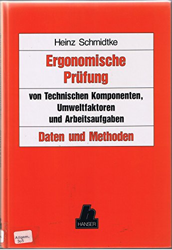 Ergonomische Prüfung: Von technischen Komponenten, Umweltfaktoren und Arbeitsaufgaben. Daten und Methoden