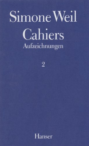 Cahiers Band 2 Aufzeichnungen [Gebundene Ausgabe] Cahiers Bd.2 Simone Weil Elisabeth Edl (Herausgeber, Übersetzer), Wolfgang Matz (Herausgeber, Übersetzer) - Simone Weil Elisabeth Edl (Herausgeber, Übersetzer), Wolfgang Matz (Herausgeber, Übersetzer)