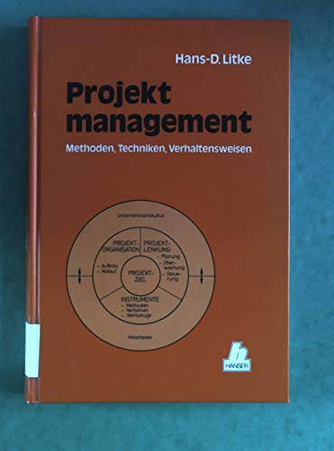 Projektmanagement: Methoden, Techniken, Verhaltensweisen - Litke, Hans, D