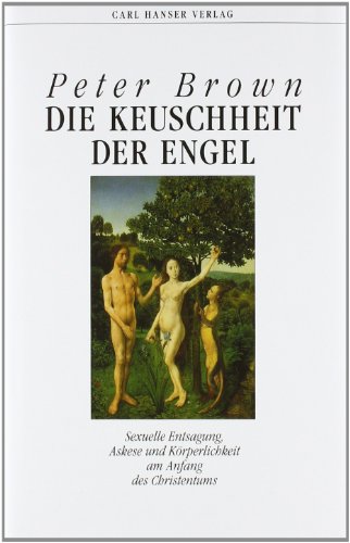 Imagen de archivo de Die Keuschheit der Engel: Sexuelle Entsagung, Askese und Krperlichkeit am Anfang des Christentums a la venta por medimops