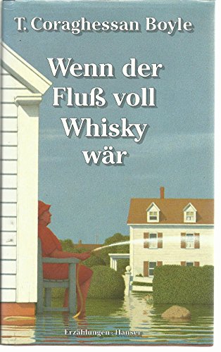 Wenn der Fluß voll Whisky wär. Erzählungen. Aus dem Amerikanischen von Werner Richter.