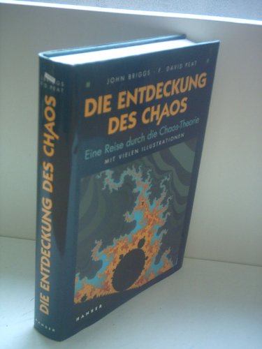 Die Entdeckung des Chaos. Eine Reise durch die Chaos-Theorie. John Briggs ; F. David Peat. Aus dem Amerikan. von Carl Carius. Unter wissenschaftlicher Beratung von Peter Kafka - Briggs, John und Francis David Peat