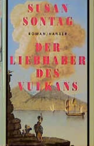 Der Liebhaber des Vulkans. Aus dem Amerikanischen von Isabell Lorenz. - Sontag, Susan.