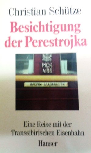 Imagen de archivo de Besichtigung der Perestrojka. Eine Reise mit der Transsibirischen Eisenbahn a la venta por Hylaila - Online-Antiquariat