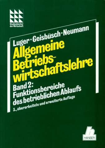 9783446161207: Allgeimeine Betriebswirtschaftslehre: Band 2: Funktionsbereiche des betrieblichen Ablaufs - E. Luger Adolf Hans-Georg Geisbsch und Jrgen M. Neumann