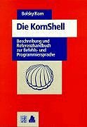 Beispielbild fr Die KornShell: Beschreibung und Referenzhandbuch zur Befehls- und Programmiersprache zum Verkauf von Buchpark
