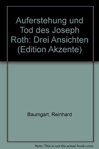 Auferstehung und Tod des Joseph Roth. Drei Ansichten. (Edition Akzente).