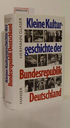 Beispielbild fr Kleine Kulturgeschichte Der Bundesrepublik Deutschland 1945 - 1989 by Glaser. zum Verkauf von Anybook.com