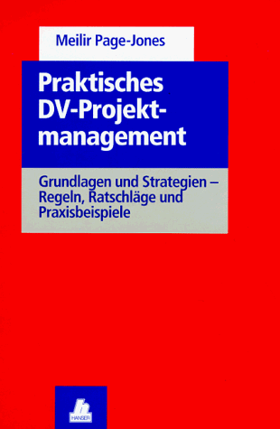 9783446162396: Praktisches DV-Projektmanagement: Grundlagen und Strategien - Regeln, Ratschlge und Praxisbeispiele - Page-Jones, Meilir