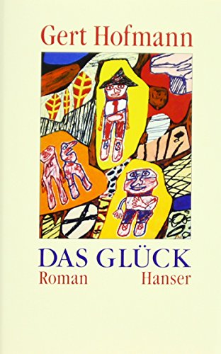 Das GluÌˆck: Roman (German Edition) (9783446162778) by Hofmann, Gert