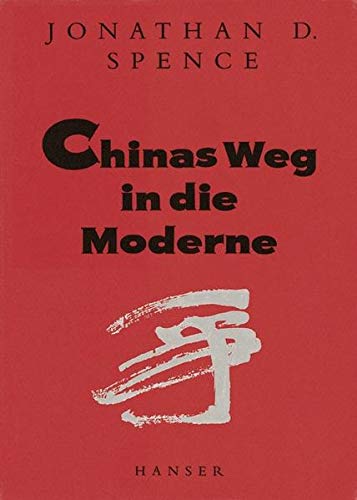 Chinas Weg in die Moderne. Erstausgabe - Spence Jonathan, D.