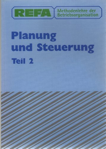 REFA Methodenlehre der Planung und Steuerung - Teil 2 Planung - Refa Verband Für Arbeitsstudien Und Betriebsorganisation E.V.