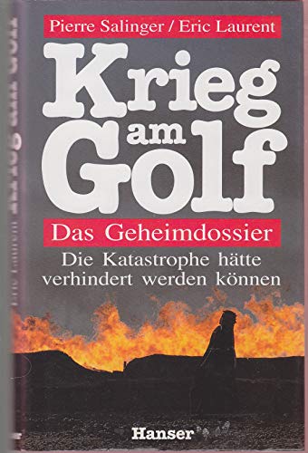 Krieg am Golf: Das Geheimnisdossier (German Edition) (9783446163560) by Ã‰ric Laurent; Pierre Salinger