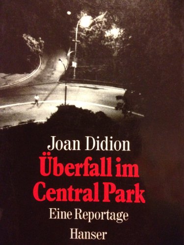 Überfall im Central Park: Eine Reportage - Schönfeld, Eike und Joan Didion