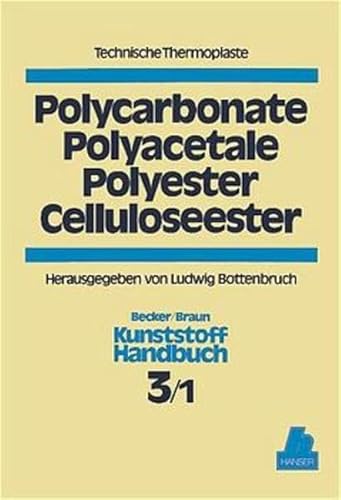 Kunststoff Handbuch: BAND 3/1: Technische Thermoplaste: Polycarbonate/ Polyacetate/ Polyester/ Celluloseester. - Becker, Gerhard W., Dietrich Braun und Ludwig Bottenbruch