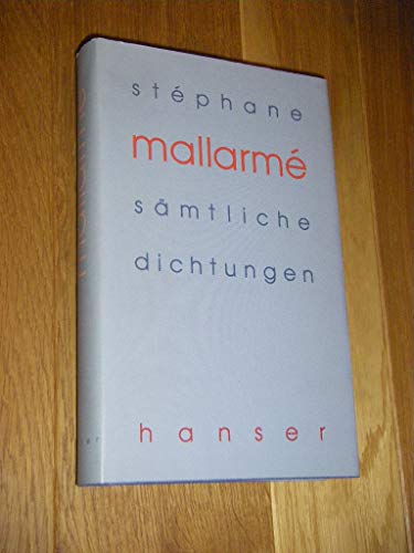 Sämtliche Dichtungen. Französisch und deutsch. Mit einer Auswahl poetologischer Schriften. Übers. v. C. Fischer u. R. Stabel. - Mallarmé, Stéphane .