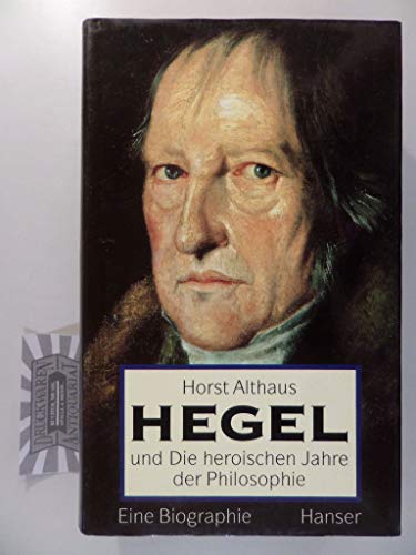 Stock image for Hegel und die heroischen Jahre der Philosophie: Eine Biographie (German Edition) for sale by ThriftBooks-Dallas