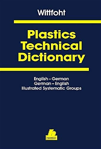 9783446165670: Plastics Technical Dictionary: English-German/German-English/Illustrated Systematic Groups/3 Parts in 1 Volume: v.1-3