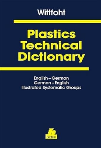 9783446165670: Plastics Technical Dictionary: English-German/German-English/Illustrated Systematic Groups/3 Parts in 1 Volume