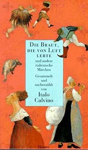 Beispielbild fr Die Braut, die von Luft lebte und andere italienische Mrchen: Gesammelt und nacherzhlt von Italo Calvino zum Verkauf von medimops