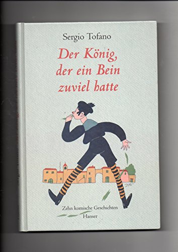 Beispielbild fr Der Knig, der ein Bein zuviel hatte - Zehn komische Geschichten - Mit Illustrationen des Autors zum Verkauf von Sammlerantiquariat