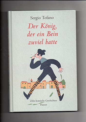 9783446165991: Der Knig, der ein Bein zuviel hatte. Zehn komische Geschichten. ( Ab 10 J.).