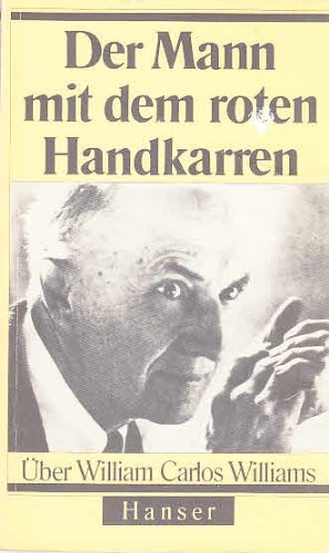 Der Mann mit dem roten Handkarren. Über William Carlos Williams - Sartorius, Joachim (Hg.)