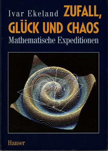 Zufall, Glück und Chaos : Mathematische Expeditionen. Aus dem Franz. von Holger Fliessbach. Unter...