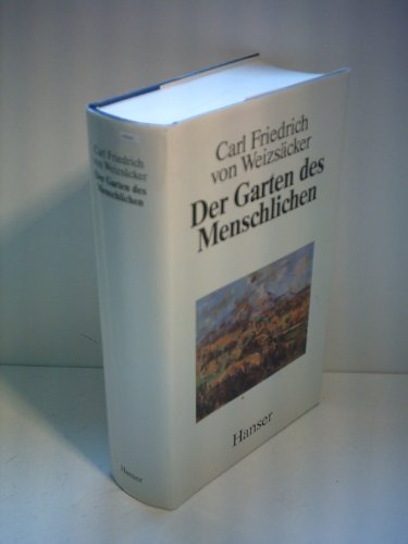 Der Garten des Menschlichen. Beiträge zur geschichtlichen Anthropologie. - Weizsäcker, Carl Friedrich von