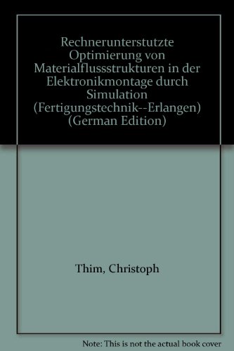 9783446171183: Rechneruntersttzte Optimierung von Materialflussstrukturen in der Elektronikmontage durch Simulation